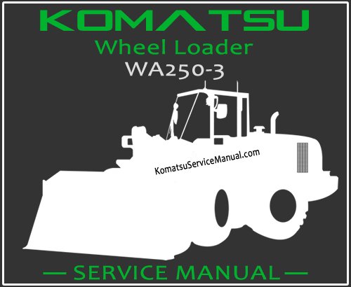 Komatsu WA250-3 Wheel Loader Service Manual PDF