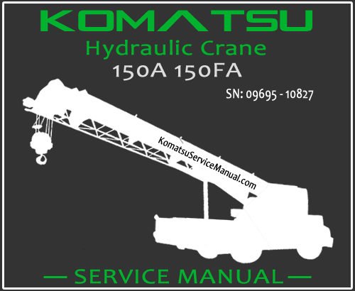Komatsu 150A 150FA Hydraulic Crane Service Repair Manual SN 09695-10827