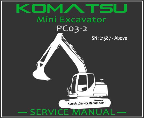 Komatsu PC03-2 Mini Excavator Service Repair Manual SN 21587-Up
