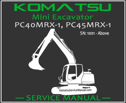 Komatsu PC40MRX-1 PC45MRX-1 Mini Excavator Service Repair Manual SN 1001-Up
