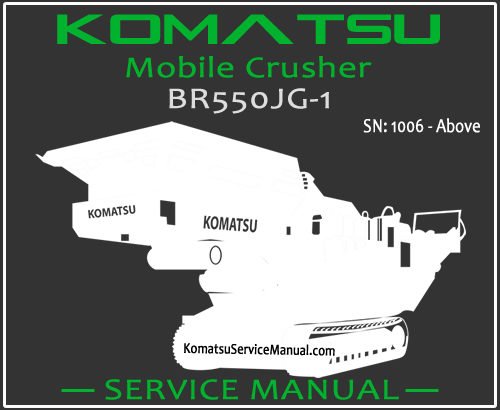 Komatsu BR550JG-1 Mobile Crusher Service Manual PDF SN 1006-Up