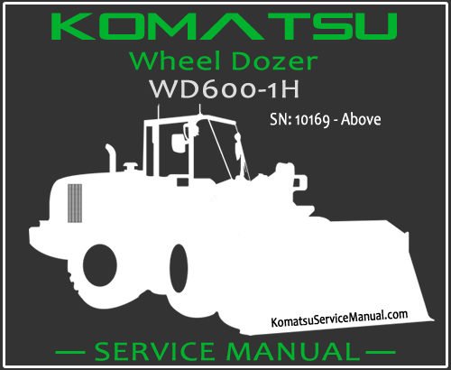 Komatsu WD600-1H Wheel Dozer Service Manual PDF SN 10169-Up