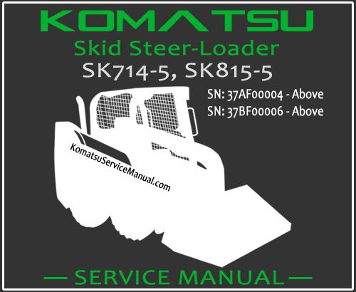 Komatsu SK714-5 SK815-5 Turbo Skid Steer Loader Service Manual PDF SN 37AF00004-37BTF00003