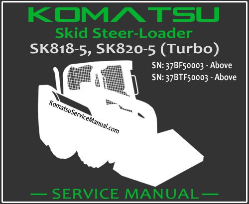 Komatsu SK818-5 SK820-5 Turbo Skid Steer Loader Service Manual PDF SN 37BF50003-37BTF50003