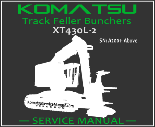 Komatsu XT430L-2 Track Feller Bunchers Service Manual PDF SN A2001-Up