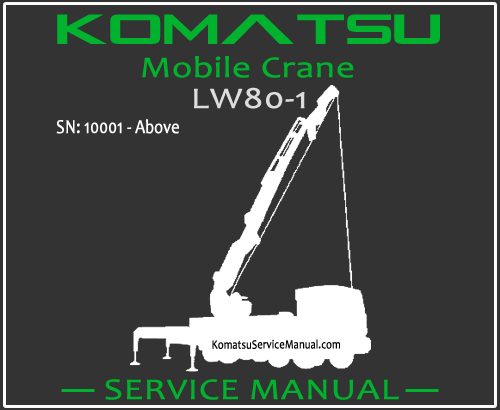 Komatsu LW80-1 Mobile Crane Service Manual PDF SN 10001-Up